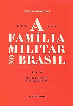 A familia militar no Brasil transformacoe Castro,Celso